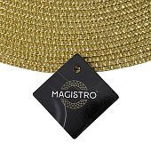  Салфетка сервировочная Magistro «Глори» d=38 см  золото 9700950 